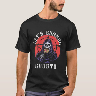 Lets Summon Ghosts Witchcraft For Beginner Hallowe T-Shirt