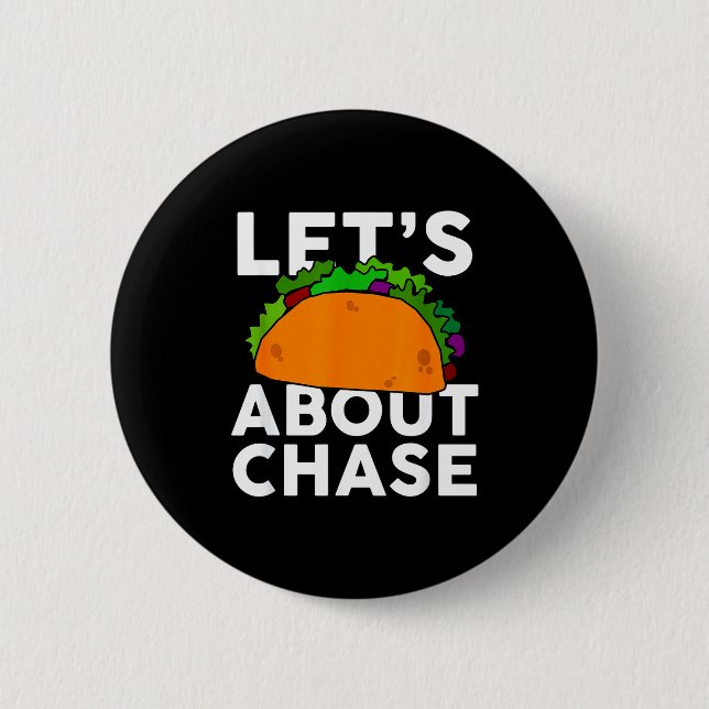 Lets Taco About Chase Name Shirt Taco Gift  2 Inch Round Button (Front)