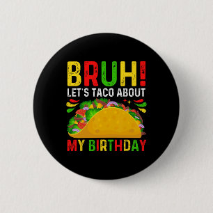 Let's Taco About My Birthday-cinco De Mayo-mexican 2 Inch Round Button
