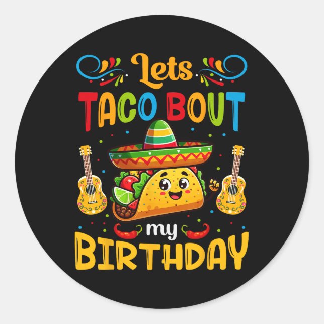 Let's Taco About My Birthday Taco Birthday Taco Lo Classic Round Sticker (Front)