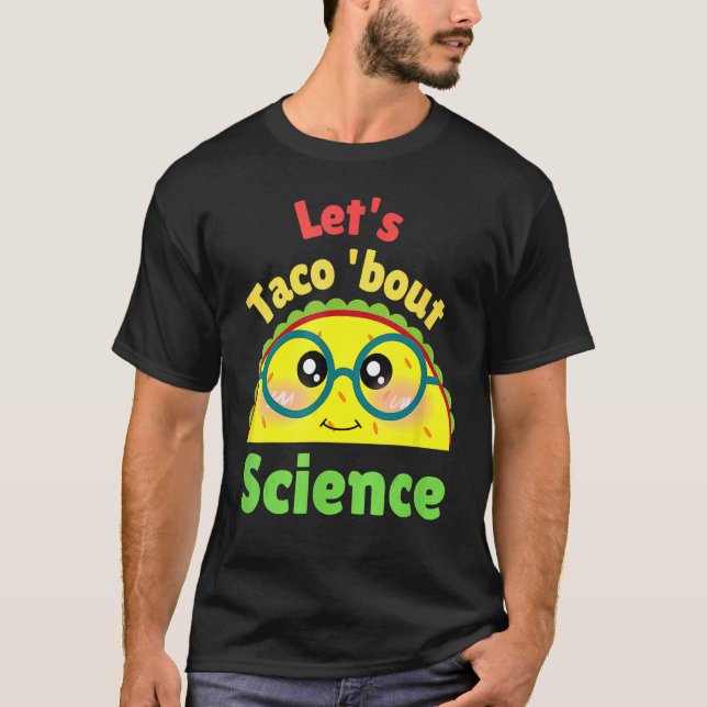 Let's Taco About Science   Love Science T-Shirt (Front)