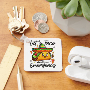 Let's Taco About Your Emergency Cinco De Mayo Cool Keychain