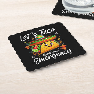 Let's Taco About Your Emergency Mexican Food Lover Paper Coaster