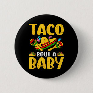 Lets Taco Bout A Baby Cinco De Mayo Pregnancy Anno 2 Inch Round Button