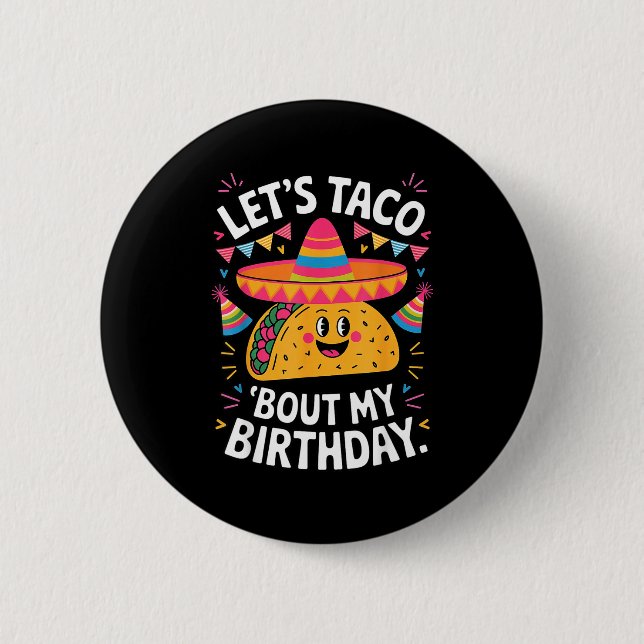 Let's taco bout birthday funny mexican fiesta 2 inch round button (Front)