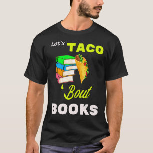 Let's Taco 'bout Books _ Book Cinco De Mayo Booki T-Shirt