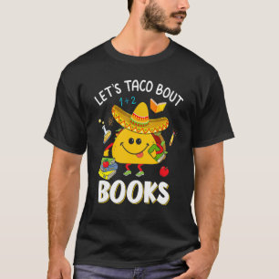 Let's Taco 'bout Books Book Cinco De Mayo Bookis T-Shirt