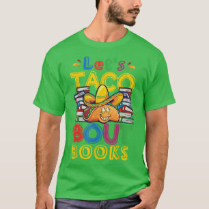 Let's Taco Bout Books Book Lover736 T-Shirt