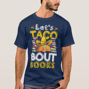 Let's Taco Bout Books Book Lover T-Shirt
