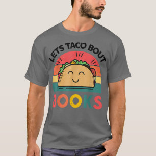Let's Taco 'Bout Books Reading Gift for Book Love T-Shirt