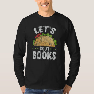 Let's Taco Bout Books Reading Reader Bookworm Dist T-Shirt