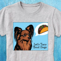 Let's Taco 'Bout Dogs Papillon Dog 