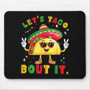 Let's taco bout funny sombrero hat mexican men mouse pad