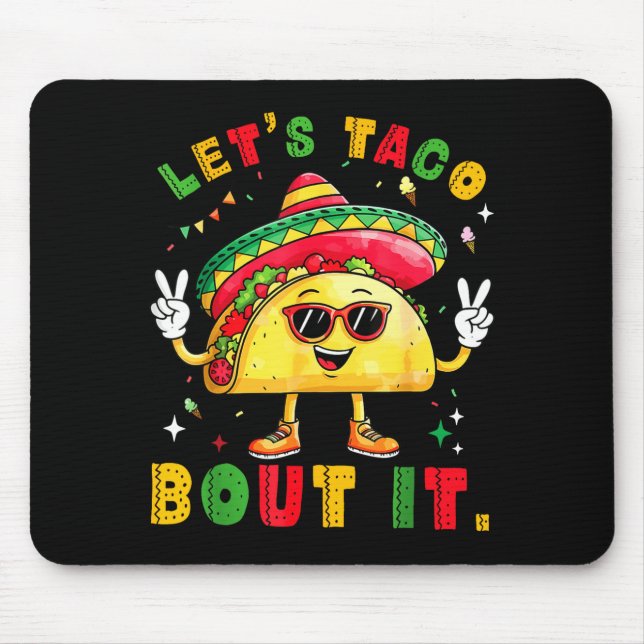 Let's taco bout funny sombrero hat mexican men mouse pad (Front)