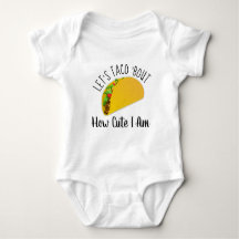 Let's Taco 'Bout How Cute I Am - Funny Quote