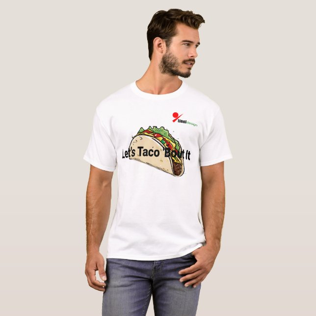 "Let's Taco 'Bout It" Fun Pun T-Shirt | Food Humou (Front Full)
