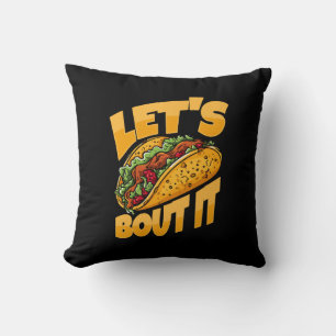Let's Taco Bout It Funny Food Lover Throw Pillow