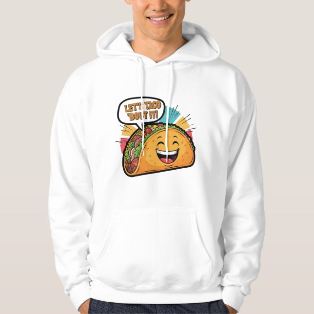 Let's Taco 'Bout It - Funny Happy Taco Cartoon Hoodie (Front)