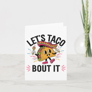 Let's Taco Bout It Funny Mexican Taco Lover Cinco Card