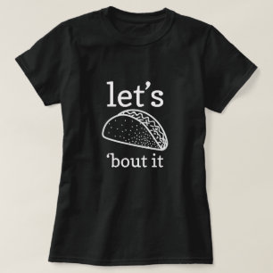 Let's Taco 'Bout it - Funny Novelty Cinco de Mayo T-Shirt