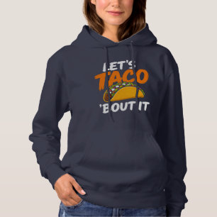Let's Taco Bout It Funny Pun Hoodie