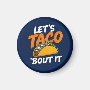 Let's Taco Bout It Funny Pun Magnet