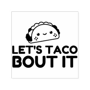 LETS TACO BOUT IT SELF-INKING STAMP