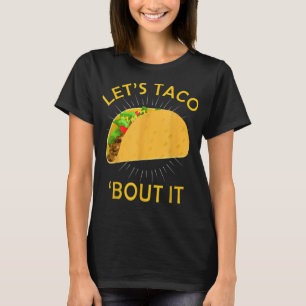 Let's Taco Bout It Shirt - Taco Cinco De Mayo