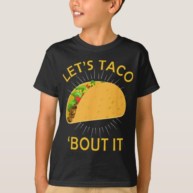 Let's Taco Bout It Shirt - Taco Cinco De Mayo Tee  (Front)