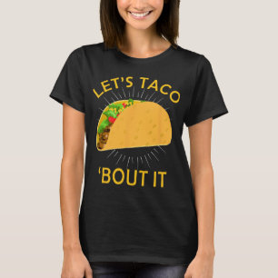 Let's Taco Bout It Shirt - Taco Cinco De Mayo Tee