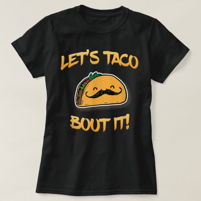 Let's Taco Bout it T-Shirt Funny Taco  (Design Front)