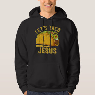 Let's Taco Bout Jesus Funny Cinco De Mayo Christia Hoodie