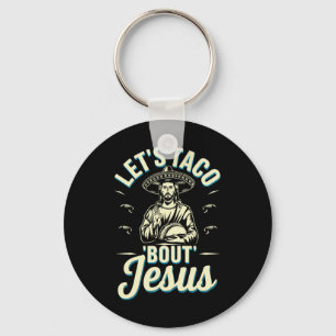 Lets Taco Bout Jesus Keychain