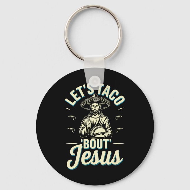 Lets Taco Bout Jesus  Keychain (Front)