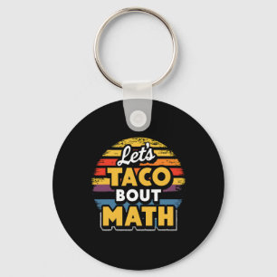 Let's Taco bout Math! Cinco De Mayo Funny Math Tea Keychain