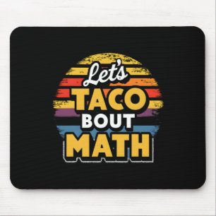 Let's Taco bout Math! Cinco De Mayo Funny Math Tea Mouse Pad