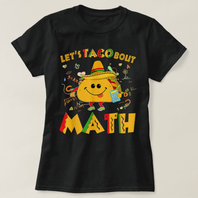Let's Taco Bout Math Funny Cinco De Mayo Math Teac T-Shirt (Design Front)
