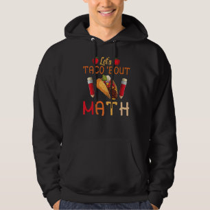 Let's Taco Bout Math Taco Tuesday Math Teacher Hoodie