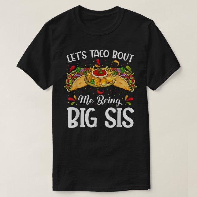 Let's Taco Bout Me Being Big Sister Funny Baby Ann T-Shirt (Design Front)