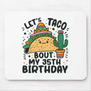 Let's Taco Bout My 35th Birthday Mexican Party Boy Mouse Pad