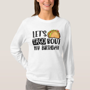 Lets Taco Bout My Birthday 5 De Mayo Mexican T-Shirt