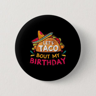 Let's Taco Bout My Birthday Born On Cinco De Mayo  2 Inch Round Button