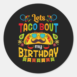 Let's Taco Bout My Birthday Born On Cinco De Mayo  Classic Round Sticker