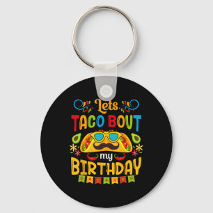 Let's Taco Bout My Birthday Born On Cinco De Mayo Keychain