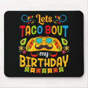 Let's Taco Bout My Birthday Born On Cinco De Mayo Mouse Pad