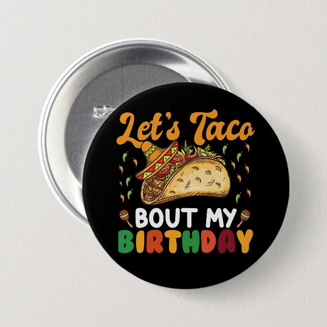 Let's Taco Bout My Birthday Cinco De Mayo Party  3 Inch Round Button (Front & Back)