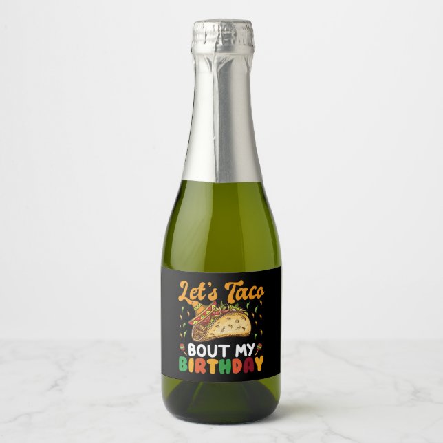 Let's Taco Bout My Birthday Cinco De Mayo Party  Sparkling Wine Label (Front)