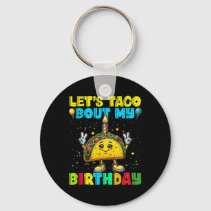 Let's Taco Bout My Birthday Funny Mexican Party Bo Keychain