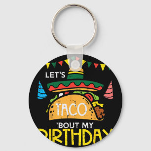 Let's Taco Bout My Birthday Funny Mexican Party Bo Keychain