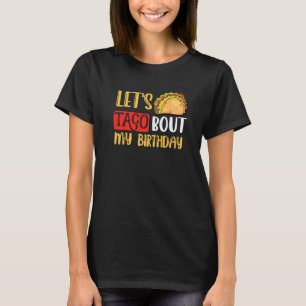 Let's Taco Bout My Birthday Mexican Party Boys Men T-Shirt